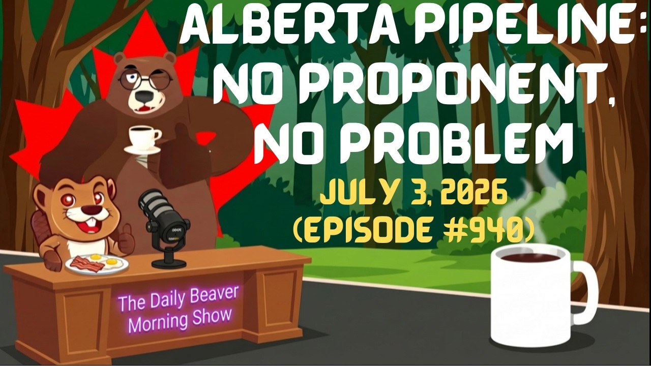 Alberta Pipeline: No Proponent, No Problem — The Daily Beaver Morning Show