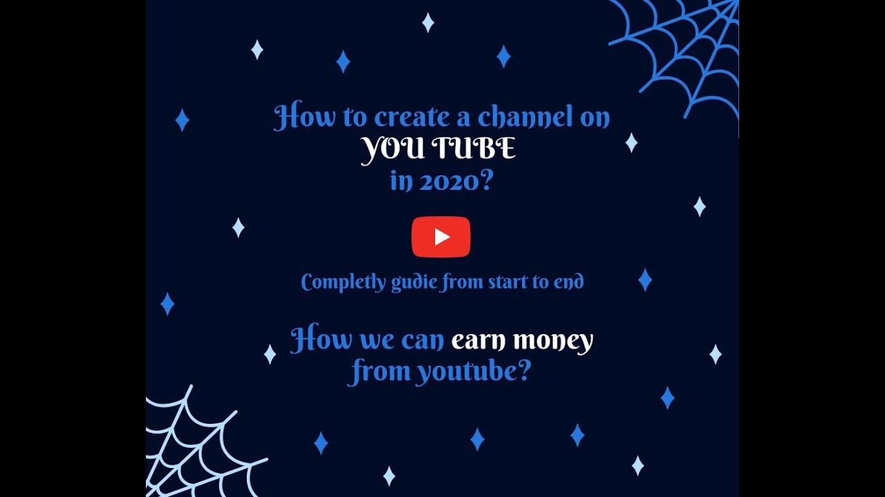 How to create a Youtube Channel and Earn Money in 2020 - YouTube