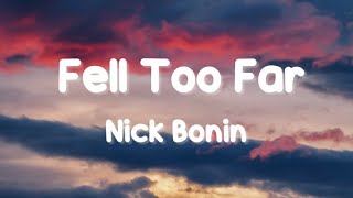 Nick Bonin - Fell Too Far (Lyrics)