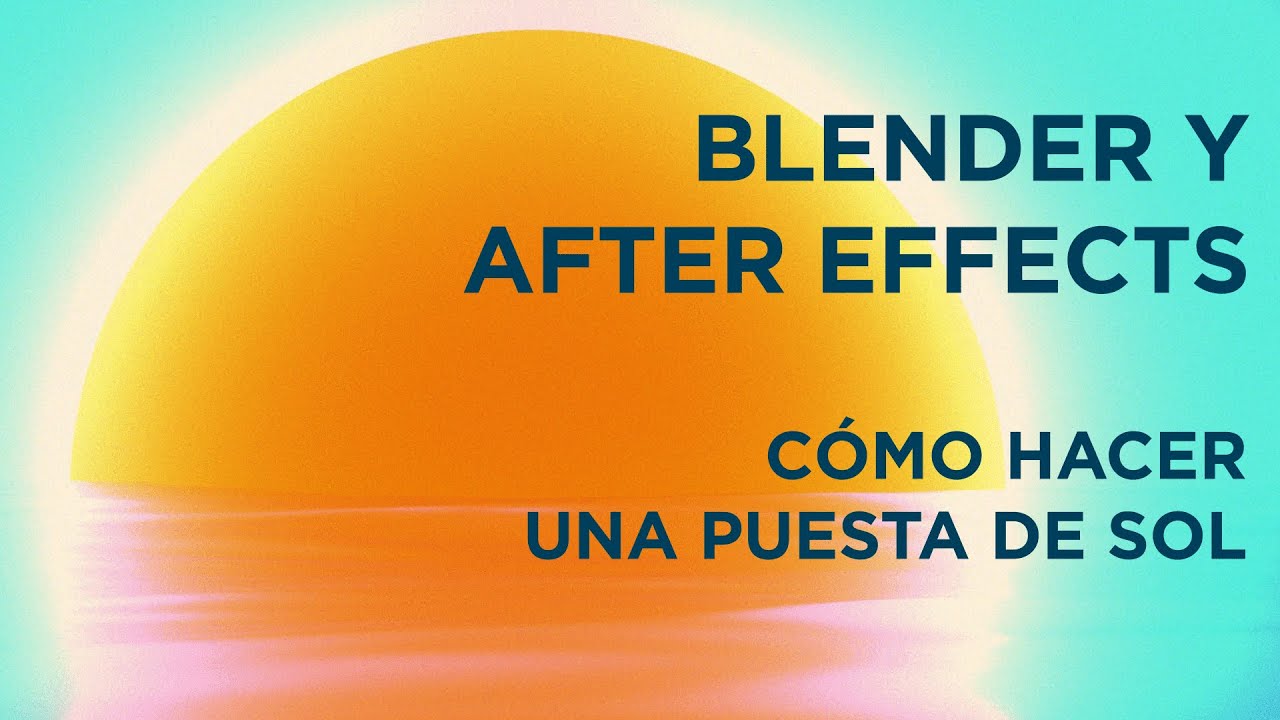 Como hacer una puesta de sol con Blender y After Effects - YouTube