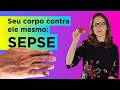 Seu corpo contra ele mesmo: SEPSE explicada de um jeito muito simples