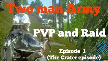 Ark Survival Evolved Raid PVP Two man Army Episode  1 (The Crater episode) mobile