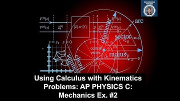 Applying Calculus to Kinematic Problems: Example 2