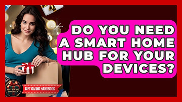 Do You Need A Smart Home Hub For Your Devices? - Gift Giving Handbook