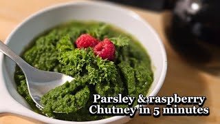Parsley & Raspberry Chutney In 5 Minutes | A Easy and Quick Chutney That Goes With Everything