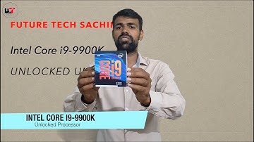 Intel Core i9-9900K 9th Gen Unboxing || First Look || Future Tech Sachin