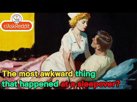 The most awkward thing that happened at a sleepover?