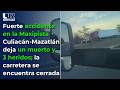 Fuerte accidente en Culiacán-Mazatlán deja un muerto y 3 heridos; la carretera se encuentra cerrada