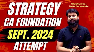 CA Foundation September Attempt 2024 Strategy I CA Foundation September 2024 Strategy I #ctcclasses