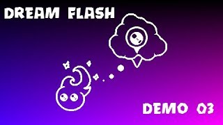 Dream Flash Demo 03 Complete! Try First Demo Right Now