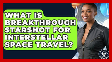 What Is Breakthrough Starshot For Interstellar Space Travel? - All About Astronauts
