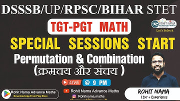 DSSSB / UP TGT-PGT /RPSC/ BIHAR STET  MATH | PERMUTATION AND COMBINATION  BY ROHIT NAMA SIR |