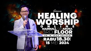 Healing Worship Online 15 Mei 2024 | Pdt. Riza Solihin