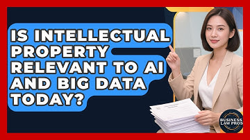 Is Intellectual Property Relevant to AI and Big Data Today? | Business Law Pros News