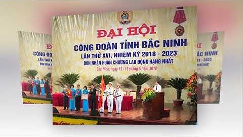 CÔNG ĐOÀN BẮC NINH, CÔNG ĐOÀN VIỆT NAM - SÁNG TÁC: XUÂN OÁNH