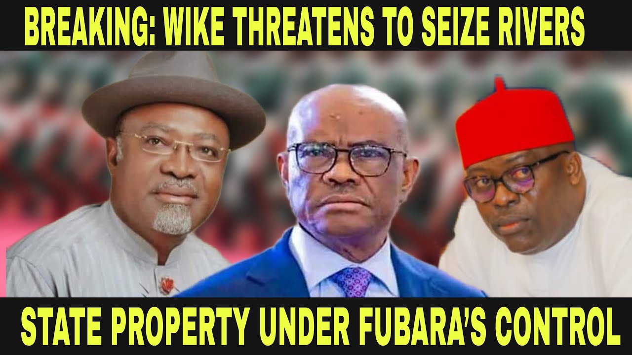 BREAKING: WIKE THREATENS TO SEIZE RIVERS STATE PROPERTY UNDER FUBARA’S CONTROL