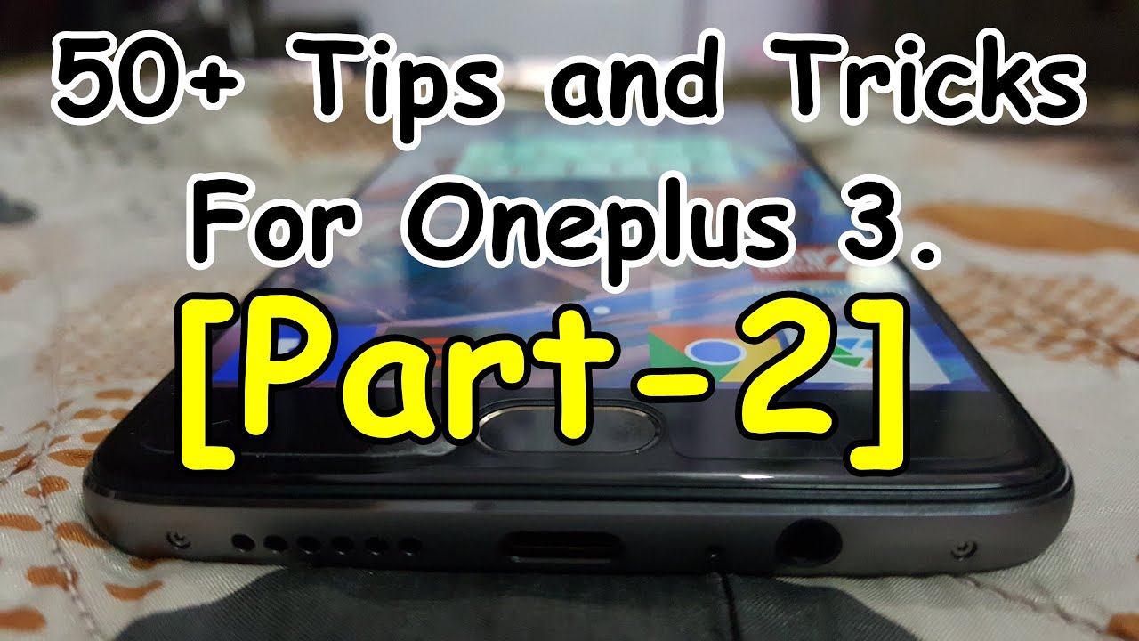 50 Tips and Tricks for Oneplus 3 [Part-2] - YouTube