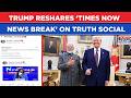 Trump Shares 'Times Now News Break' On Rubio's India Visit| US Envoy's Phone Call Moment Viral Again
