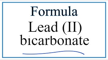 How to Write the Formula for Lead (II) bicarbonate