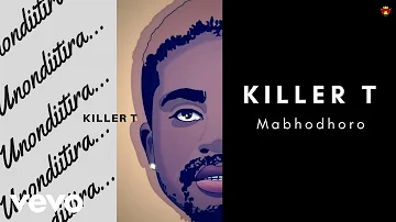 Killer T - Mabhodhoro (Official Audio)