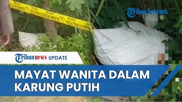 HEBOH Penemuan Mayat Wanita dalam Karung Putih di Pagu Kediri, Diduga Dibunuh Ayah Kandung
