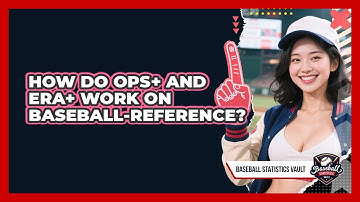 How Do OPS+ And ERA+ Work On Baseball-Reference? - Baseball Statistics Vault