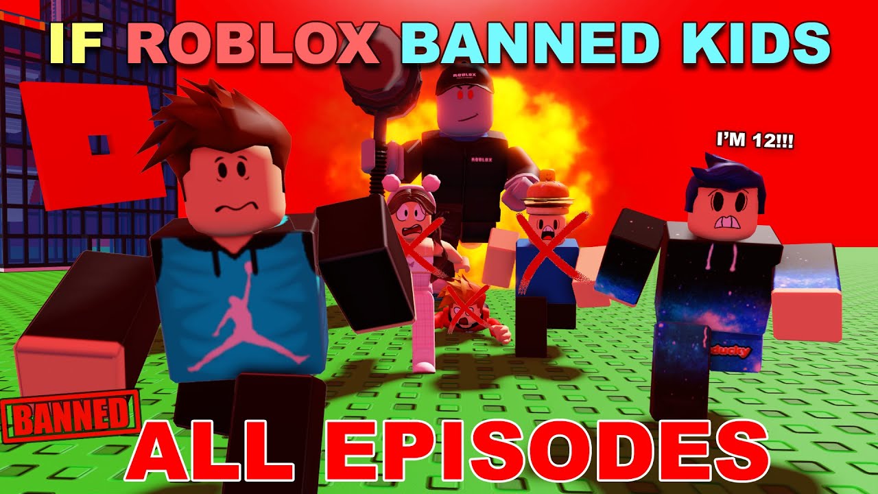 If Roblox Banned Kids (ALL EPISODES)