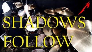 Metallica - Shadows Follow - Drum Cover
