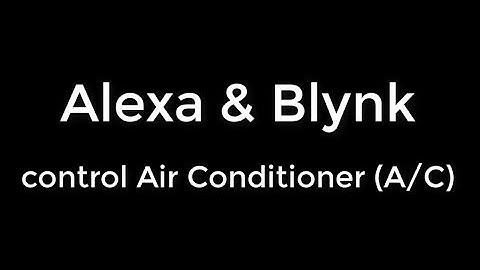 Alexa & Blynk - Control Air Conditioner (A/C)