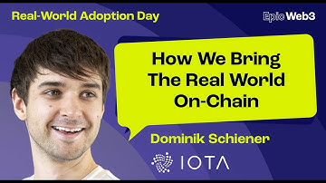 "How we bring The Real World on-chain" by Dominic Schiener (IOTA)