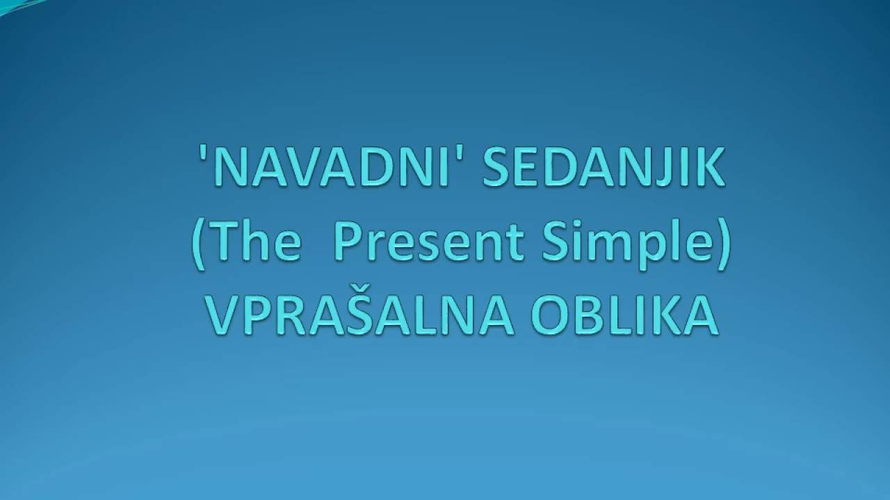Present Simple, razlaga 3 (vprašalna oblika)