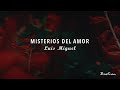 Luis Miguel - Misterios Del Amor (Letra) ♡