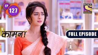 Yathu's Condition | Kaamnaa - Ep 127 | Full Episode | 10 May 2022