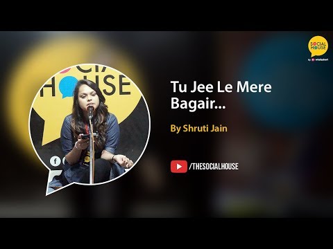 'Tu Jee Le Mere Bagair' by Shruti Jain | Poetry | Whatashort | TSH