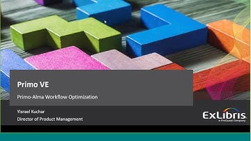 Primo VE - Experience the Benefits by Streamlining Primo and Alma