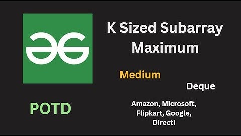 K Sized Subarray Maximum | GFG POTD