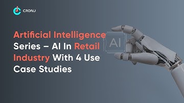 Artificial Intelligence in Retail Industry - Benefits and Use Cases of AI in Retail