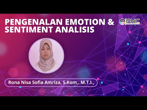 Webinar #4 | Pengenalan Emotion & Sentiment Analisis | Rona Nisa Sofia Amriza, S.Kom,. M.T.I., M.I.M