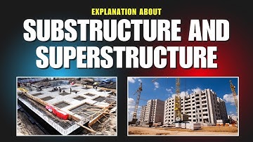 Explanation about Substructure and Superstructure.