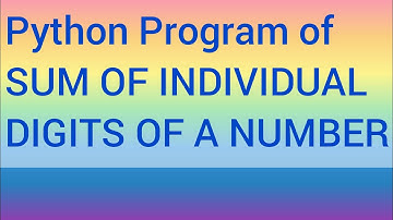 Python Program of SUM OF INDIVIDUAL DIGITS OF A NUMBER
