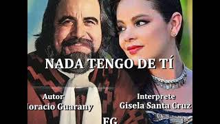 Nada Tengo de Tí - Con Letra -  Horacio Guarany & Gisela Santa Cruz