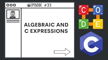Algebraic and C Expressions | Ep. 33 | C Programming Language