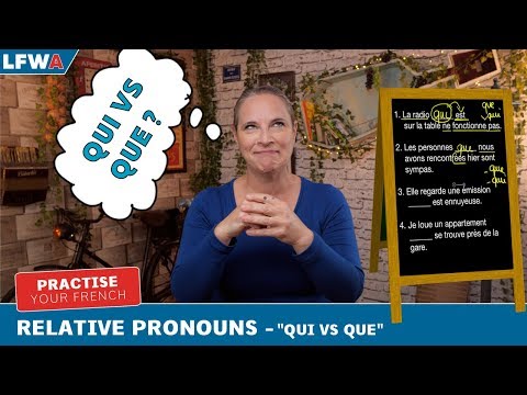 Practise your French Relative Pronouns "Qui vs Que"