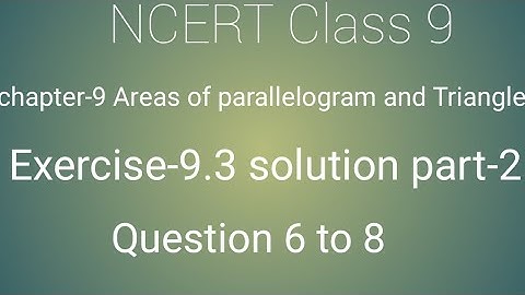 Class 9 math chapter- 9 Areas of parallelogram and triangle Ex- 9.3 solution part- 2 Question 6 to 8