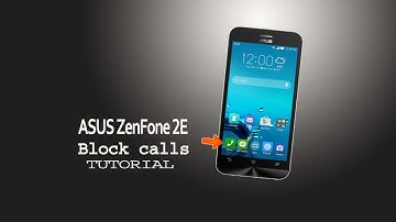 ASUS ZenFone 2e : Block Calls tutorial