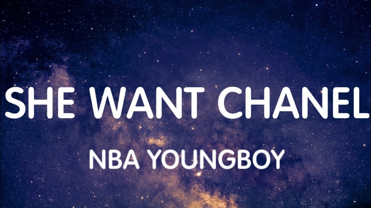 NBA YoungBoy - She Want Chanel (Lyrics) New Song - YouTube