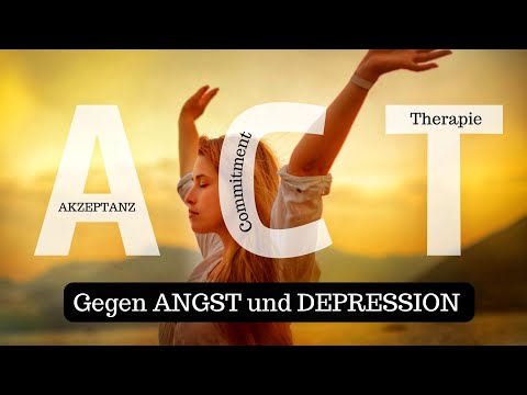 Angst und Depressionen überwinden dank der Akzeptanz- und Commitment Therapie (ACT vs. KVT)
