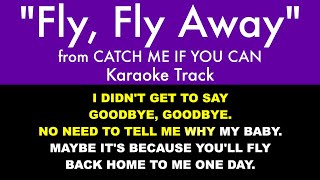 Video thumbnail of ""Fly, Fly Away" from Catch Me If You Can - Karaoke Track with Lyrics on Screen"