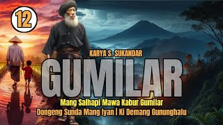 GUMILAR BAG #12 | MANG SALHAPI MAWA KABUR GUMILAR