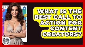 What Is The Best Call To Action For Content Creators? - Trend Unwrapper